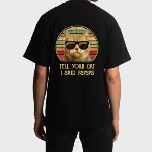 Cat gifts for cat lovers Funny Tell your Cat i said pspsps Men T-Shirt