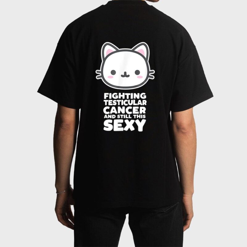 Fighting Esticular Cancer Still His Sexy Quote Cute Cat Men T-Shirt