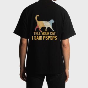 Funny Meow Cat Shirt Retro Tell Your Cat I Said Pspsps Men T-Shirt