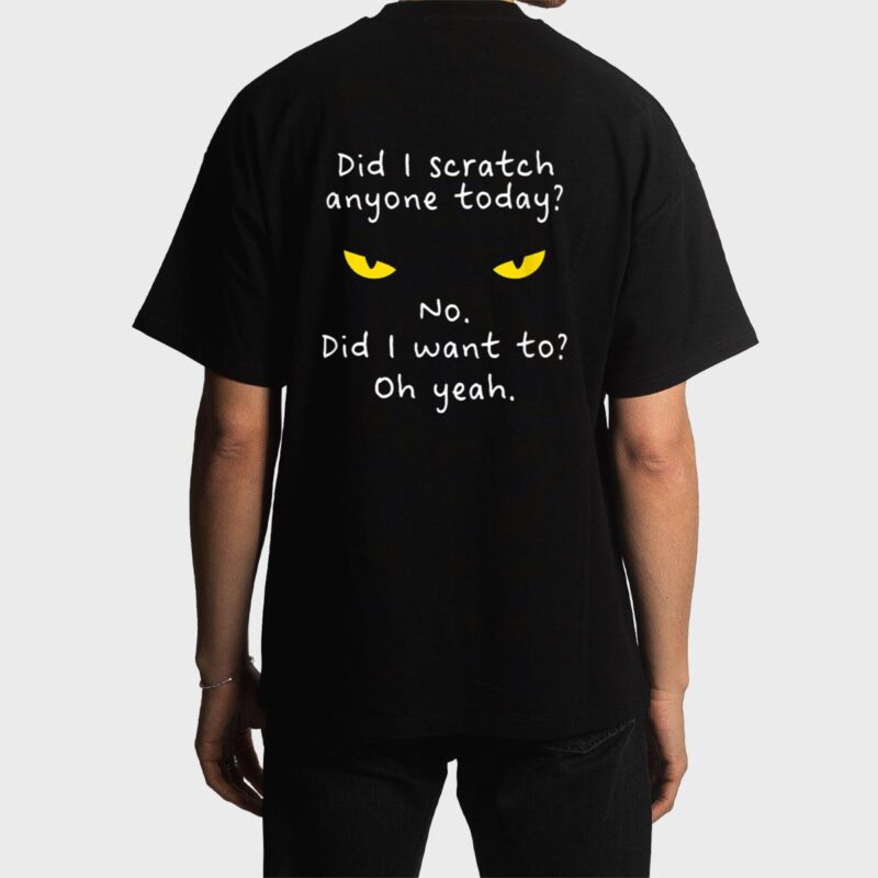 Funny Sarcastic Cat Have I Scratched Anyone Today Meow Cat Men T-Shirt