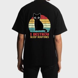 I Destroy Sleep Routines Black Cat Funny Cat Saying Men T-Shirt