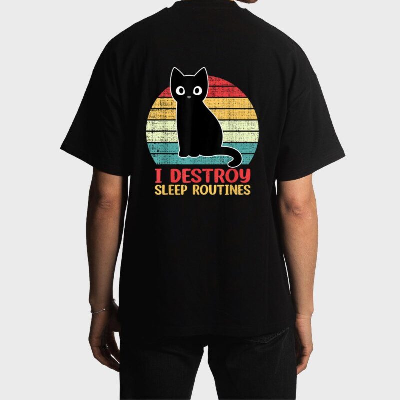 I Destroy Sleep Routines Black Cat Funny Cat Saying Men T-Shirt