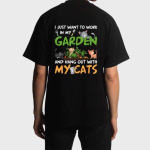 I Just Want To Work In My Garden And Hang Out With My Cats Men T-Shirt