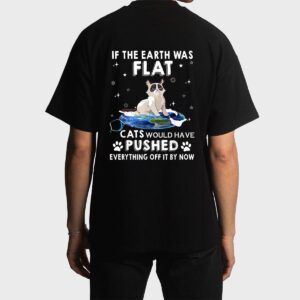 If The Earth Was Flat Cats Would Have Pushed Everything Off Men T-Shirt