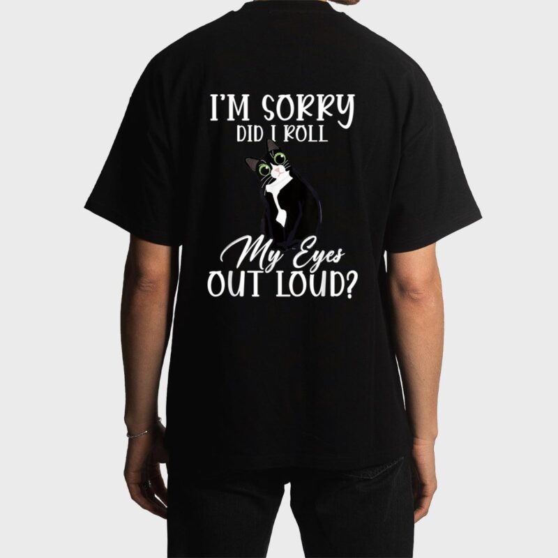 I'm Sorry Did I Roll My Eyes Out Loud Cat Tuxedo Sarcastic Men T-Shirt
