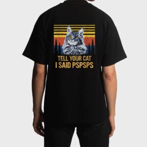 Maine Coon Cat Tell Your Cat I Said pspsps Funny Black Cat Men T-Shirt
