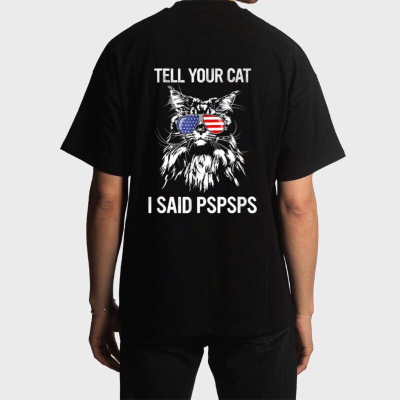 Maine Coon Meow Cat Tell Your Cat I Said pspsps Funny Cat Men T-Shirt