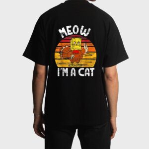 Meow I'm A Cat Funny Fake Cat Thanksgiving Women Kid Cat Mom Men T-Shirt