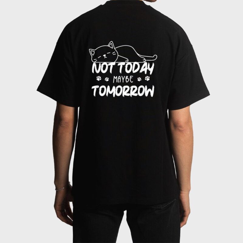Not Oday Maybe Omorrow Funny Lazy Cat For Animal Lover Men T-Shirt