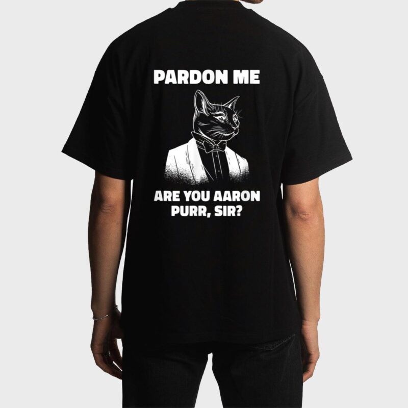 Pardon Me Are You Aaron Purr Sir Cat Lover Cat Owner Pet Men T-Shirt