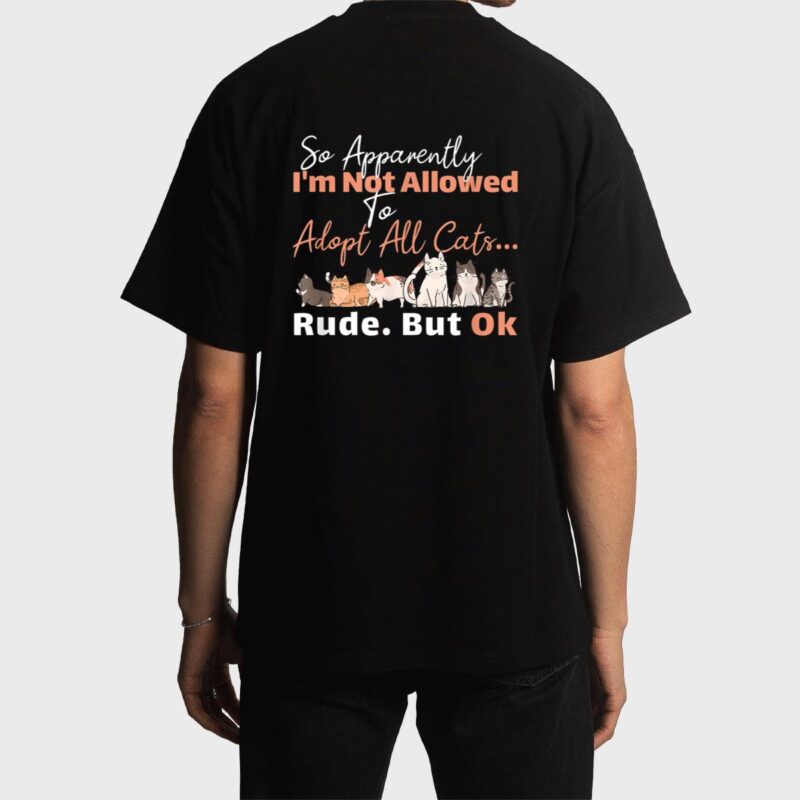 So Apparently I'm Not Allowed To Adopt All The Cats Men T-Shirt