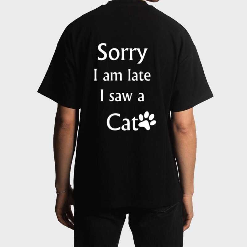Sorry I Am Late I Saw A Cat Men T-Shirt