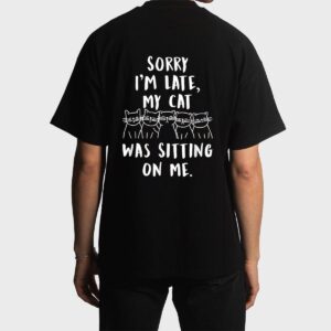 funny cat shirt sorry i'm late my cat was sitting on me meow Men T-Shirt